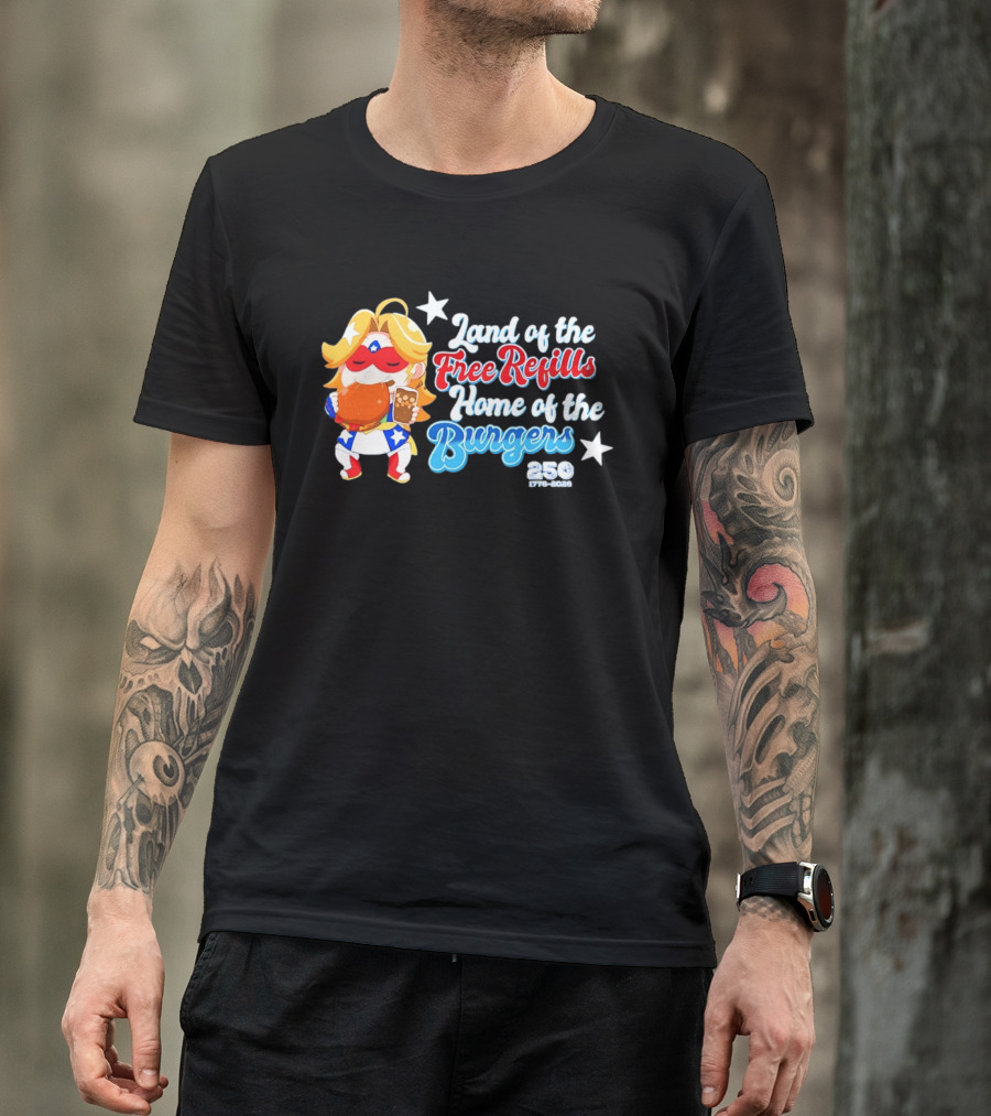 Land Of The Free Refills Home Of The Burgers 250 Two Cents T-Shirt