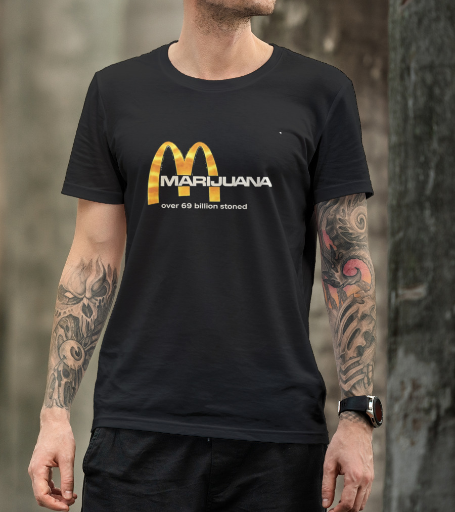 Marijuana Over 69 Billion Stoned Golden Arches T-Shirt