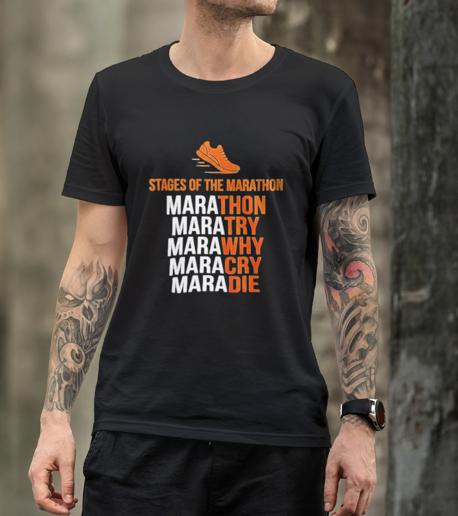 Stages Of The Marathon Marathon Try Why Cry Die Running Shoe T-Shirt