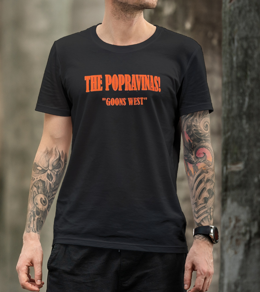 The Popravinas Goons West Band Music Fandom T-Shirt