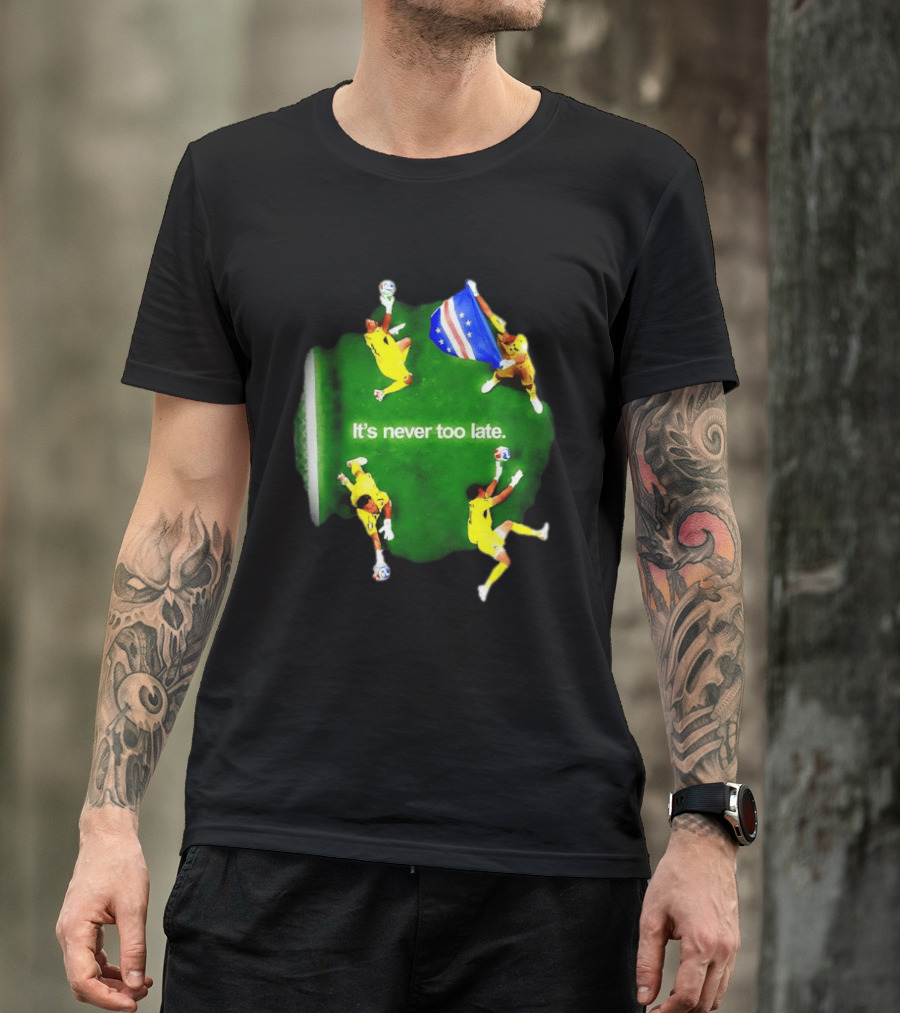 Cape Verde National Team Goalkeeper Vozinha It's Never Too Late T-Shirt