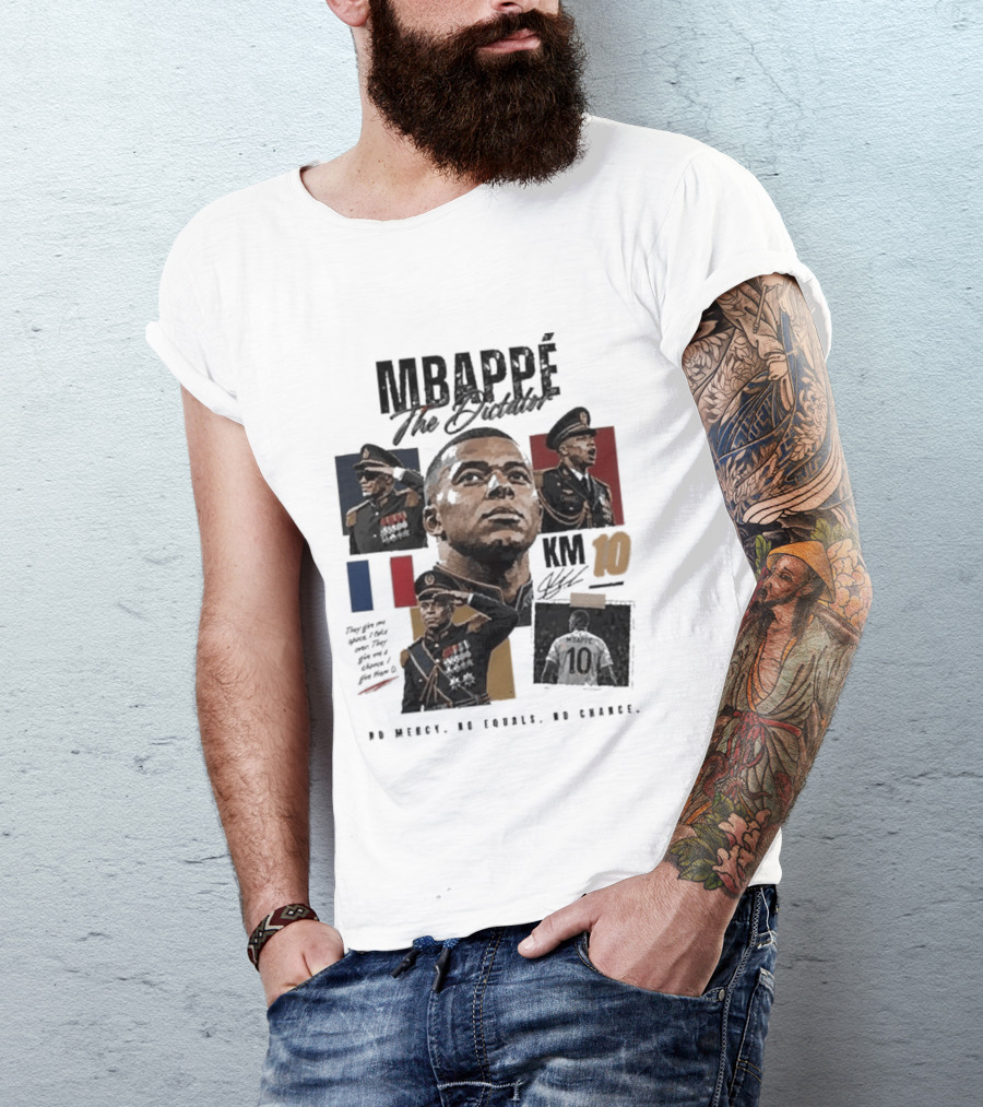 Mbappé The Dictator France KM10 No Mercy No Equals No Chance T-Shirt