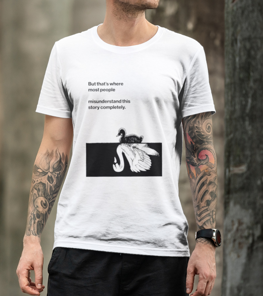 But That Is Where Most People Misunderstand This Story Completely Duck On Crocodile T-Shirt