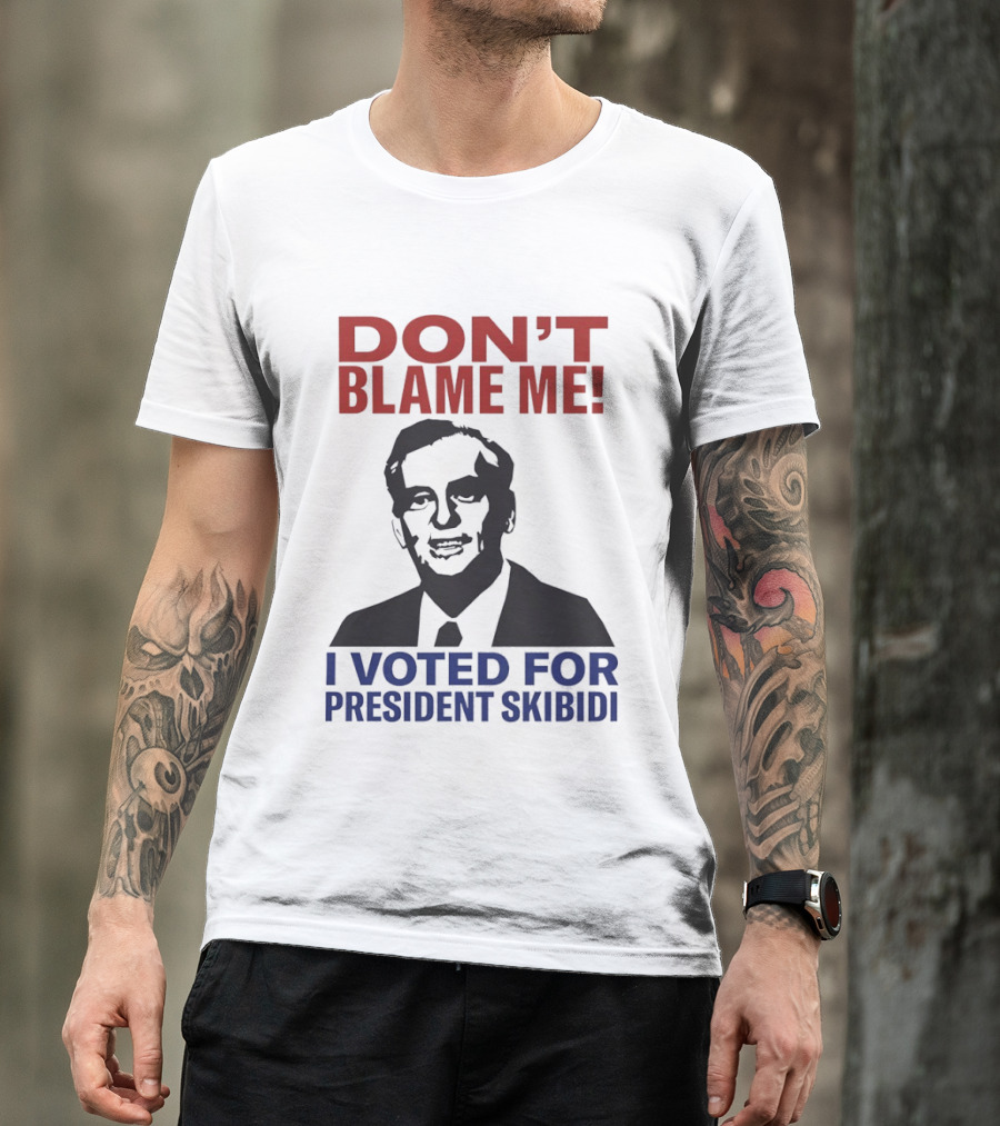 Don't Blame Me I Voted For President Skibidi Richard Nixon T-Shirt