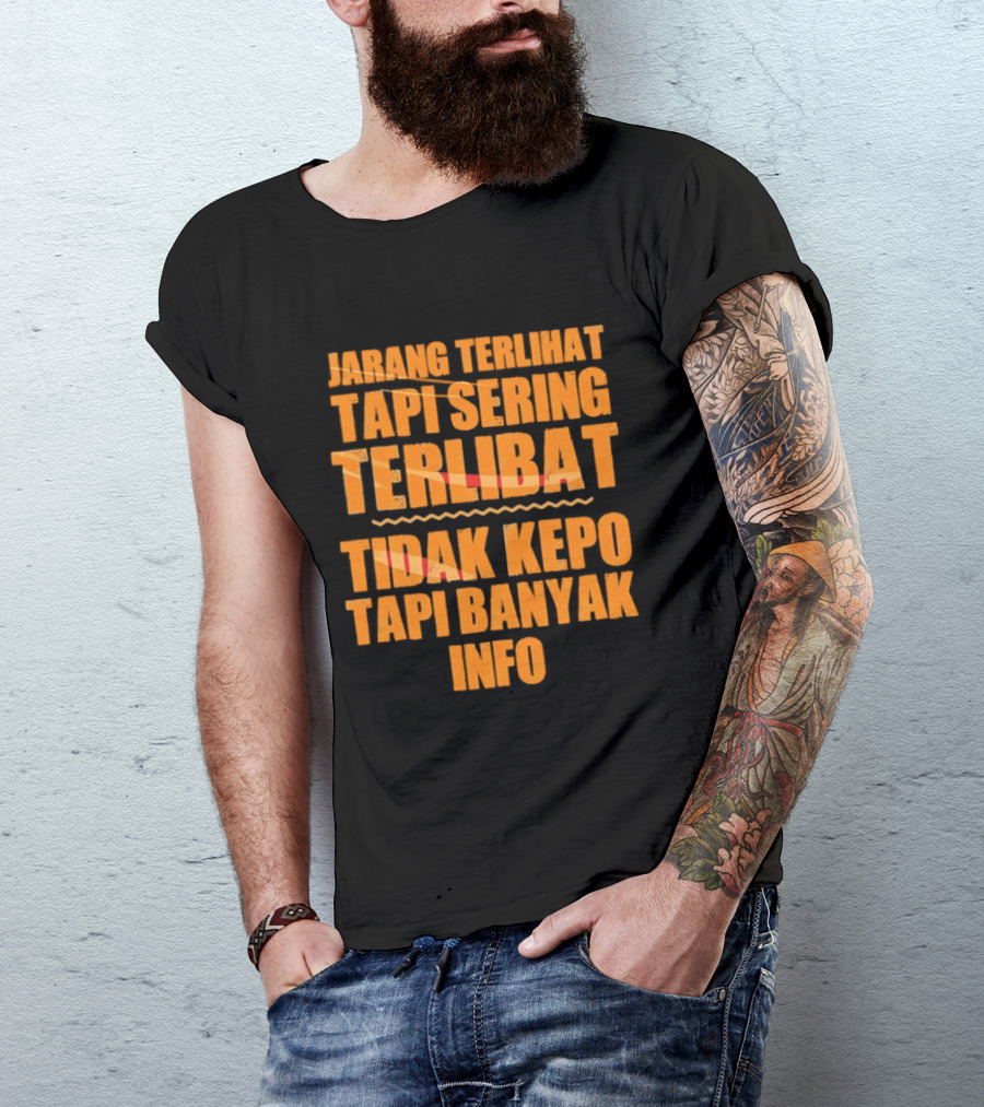 Jarang Terlihat Tapi Sering Terlibat Tidak Kepo Tapi Banyak Info Keren T-Shirt