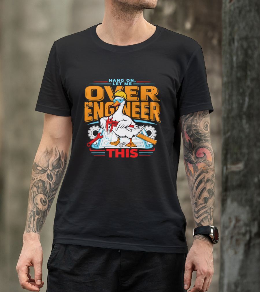 Hang On Let Me Over Engineer This Duck Wearing Hard Hat Holding Caliper T-Shirt