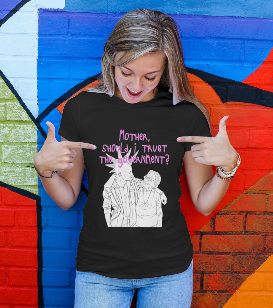 Mother Should I Trust The Government Punk T-Shirt