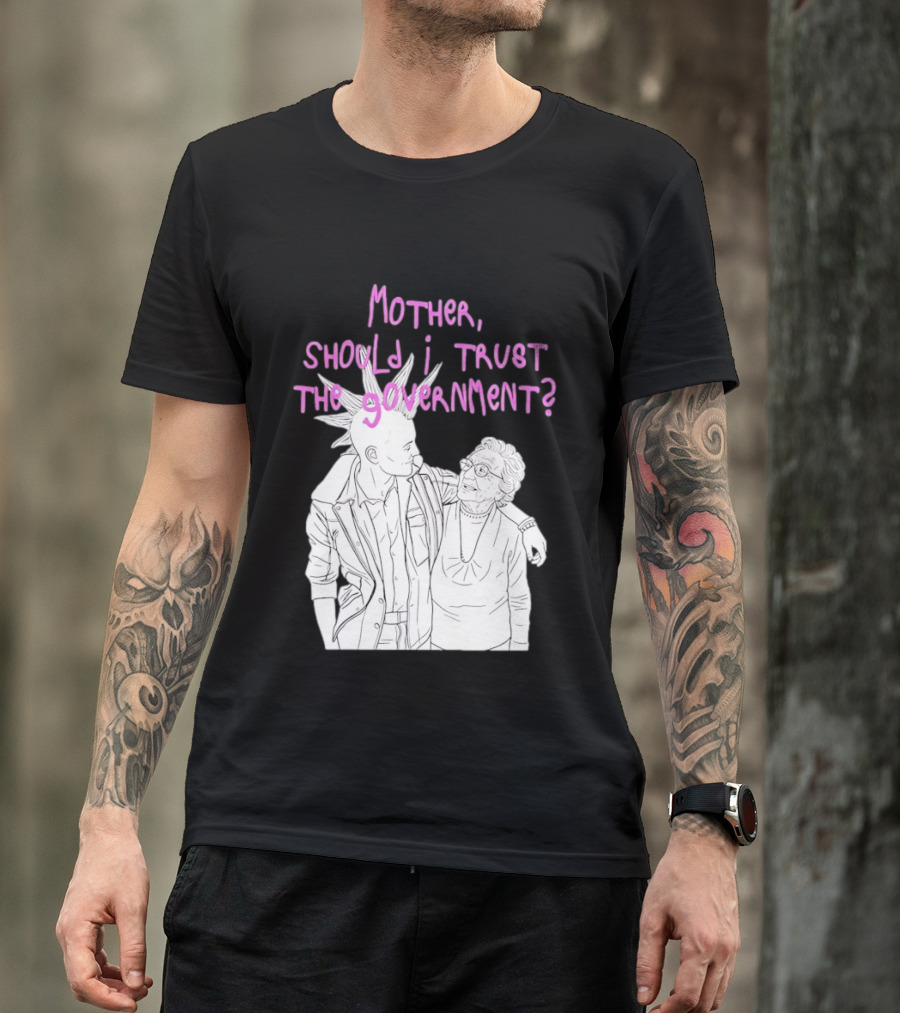 Mother Should I Trust The Government Punk T-Shirt