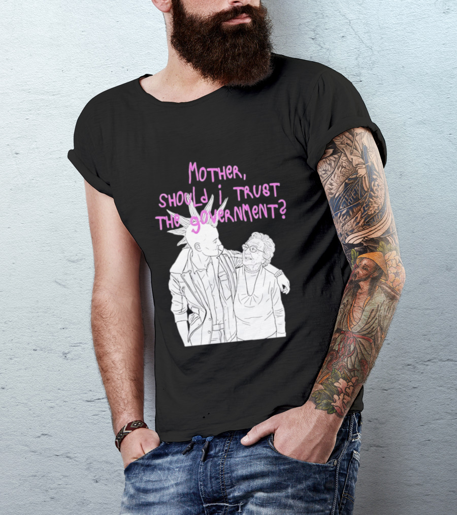 Mother Should I Trust The Government Punk T-Shirt