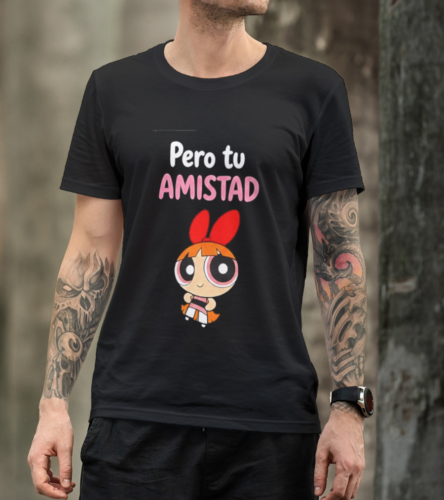 Pero Tu Amistad Blossom The Powerpuff Girls Cartoon T-Shirt