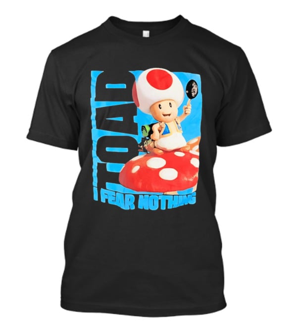 Toad I Fear Nothing Super Mario Brothers Mushroom Kingdom Adventure T-Shirt