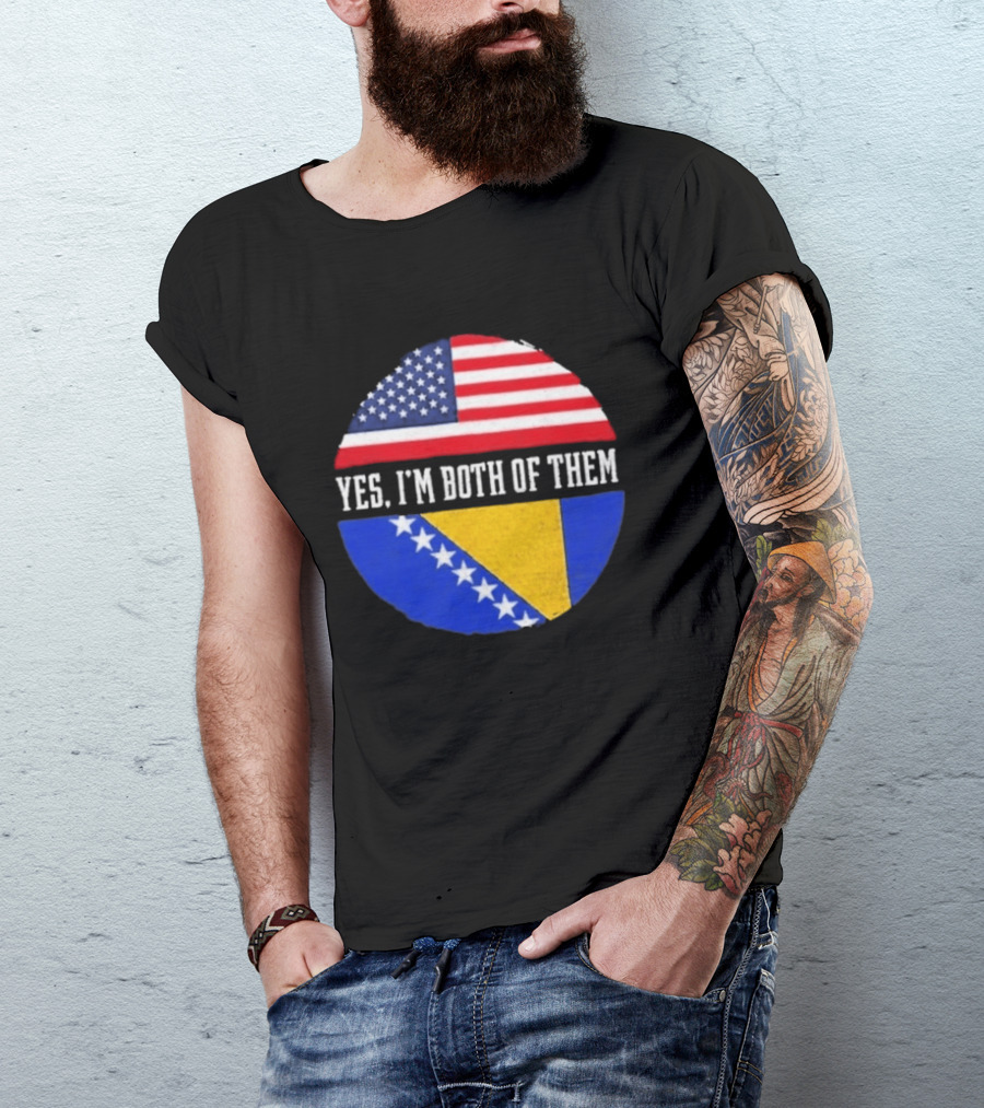 United States And Bosnia Flag Yes I'm Both Of Them T-Shirt