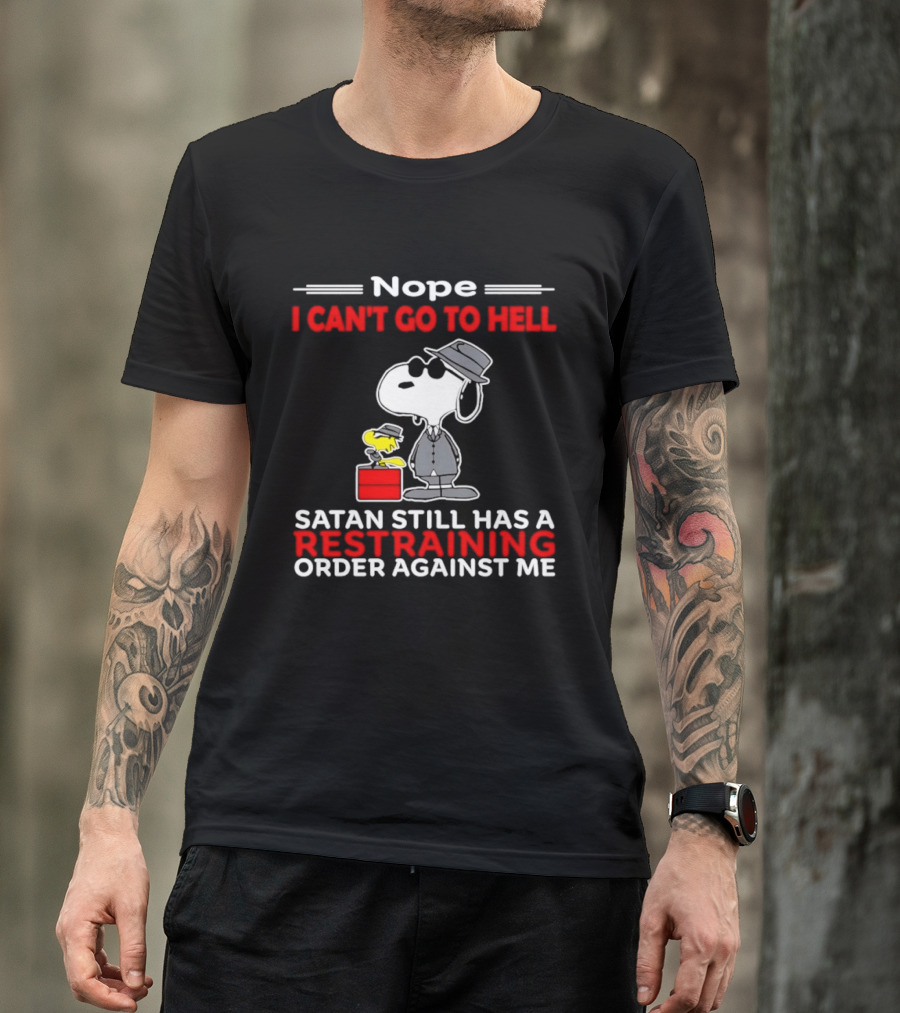 Nope I Can't Go To Hell Satan Still Has A Restraining Order Against Me Snoopy Hat T-Shirt