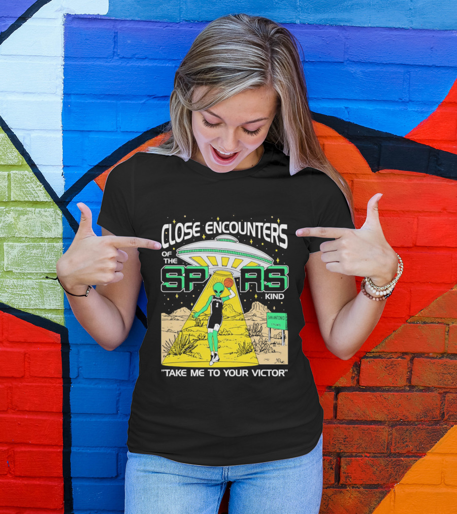 Close Encounters Of The Spurs Kind Take Me To Your Victor T-Shirt