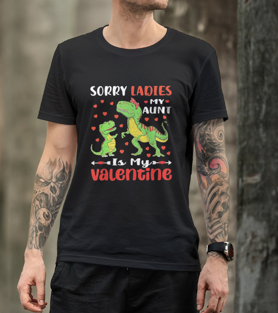 Sorry Ladies My Aunt Is My Valentine Rex Dinosaur Hearts T-Shirt