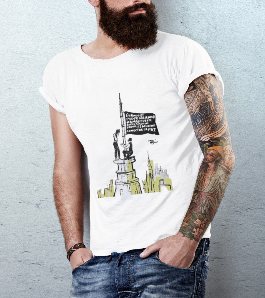 Cuando El Poder Del Amor Sea Más Fuerte Que El Amor Al Poder El Mundo Conocerá La Paz Anti War Tower Flag T-Shirt