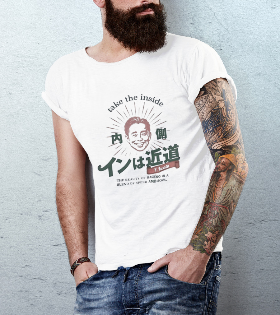 Take The Inside Y Iwata Face Racing Blend Of Speed And Soul T-Shirt