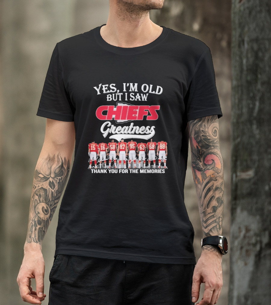 Yes I'm Old But I Saw Chiefs Greatness Thank You For The Memories T-Shirt