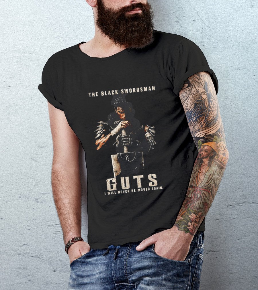 The Black Swordsman Guts I Will Never Be Moved Again T-Shirt