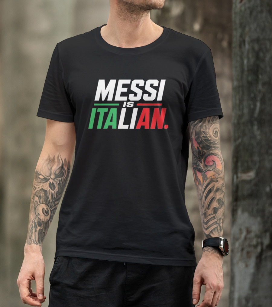 Messi Is Italian Green White Red T-Shirt