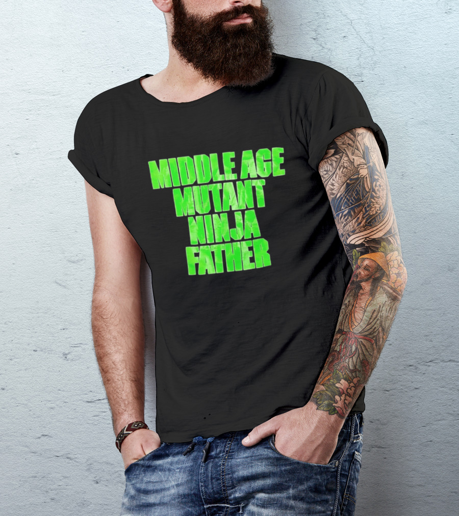 Middle Age Mutant Ninja Father T-Shirt