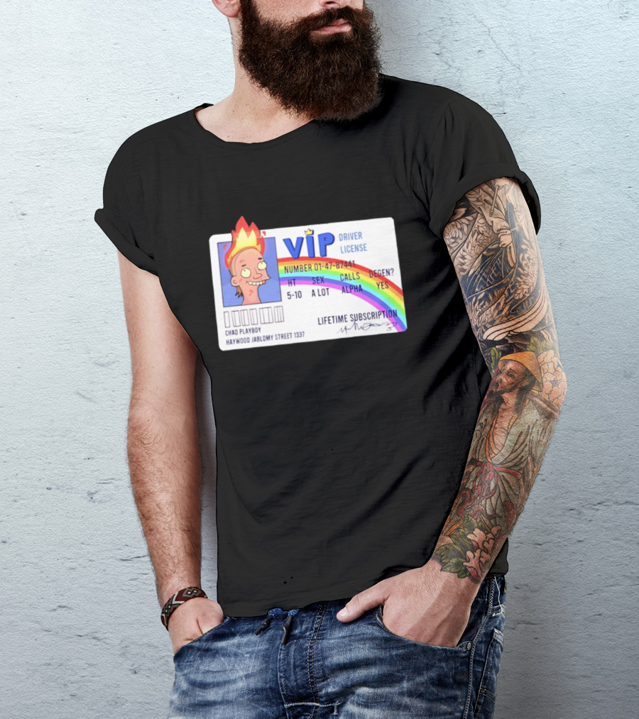 Chad Playboy VIP Driver License Lifetime Subscription Haywood Jablomy Street 1337 Rainbow 01 47 87441 T-Shirt