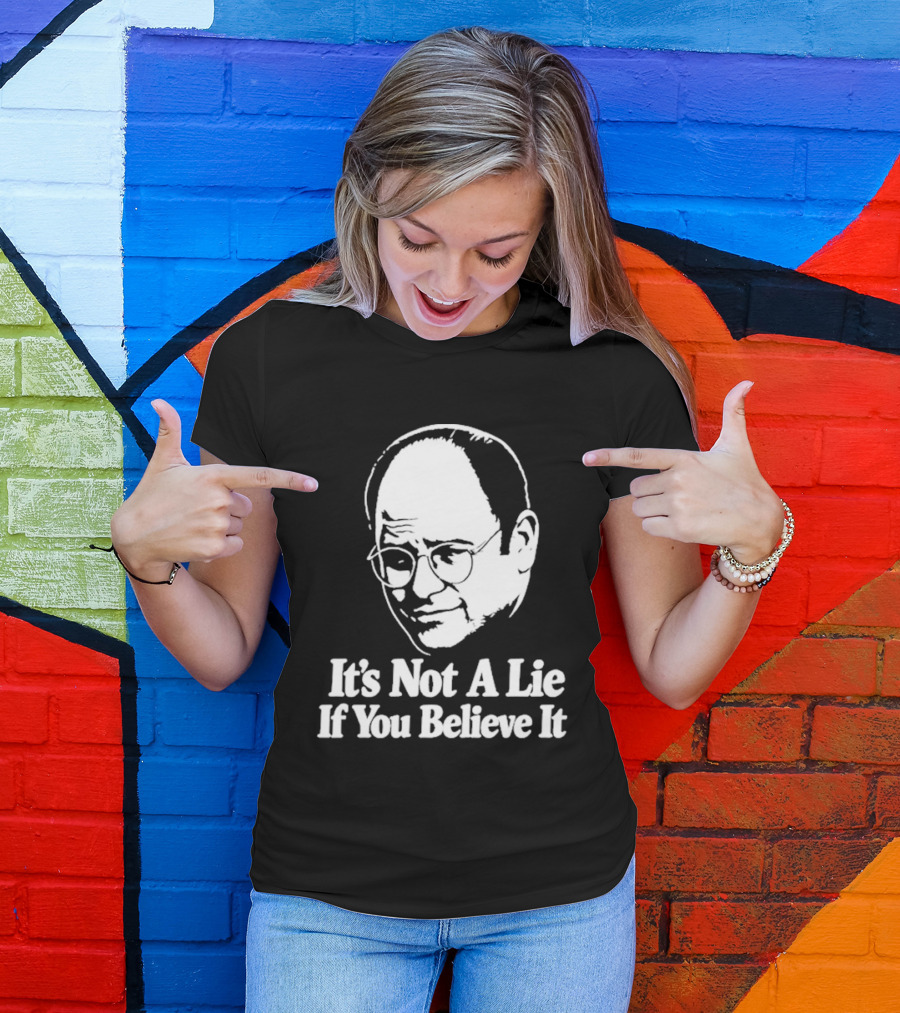 Seinfeld George Costanza It's Not A Lie If You Believe It T-Shirt