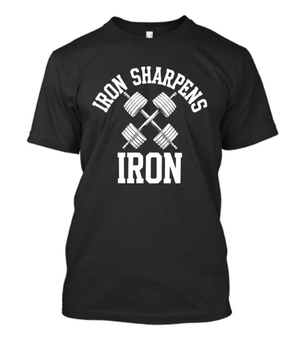 Iron Sharpens Iron Dumbbells Fitness Motivation T-Shirt