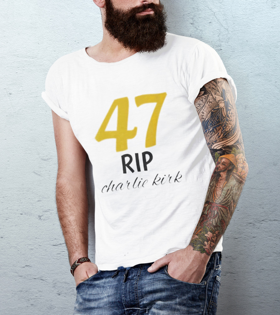 47 Rip Charlie Kirk T-Shirt