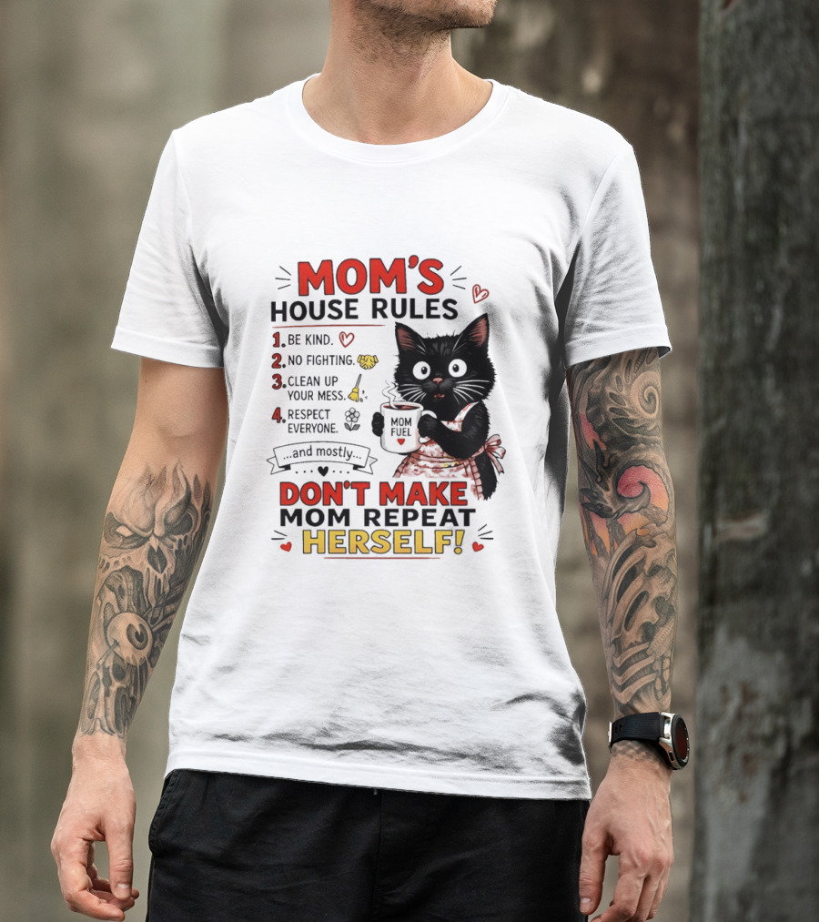 Mom's House Rules Black Cat Be Kind No Fighting Clean Up Mess Respect Everyone And Mostly Don't Make Mom Repeat Herself T-Shirt