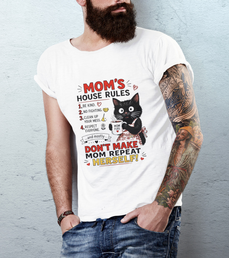 Mom's House Rules Black Cat Be Kind No Fighting Clean Up Mess Respect Everyone And Mostly Don't Make Mom Repeat Herself T-Shirt