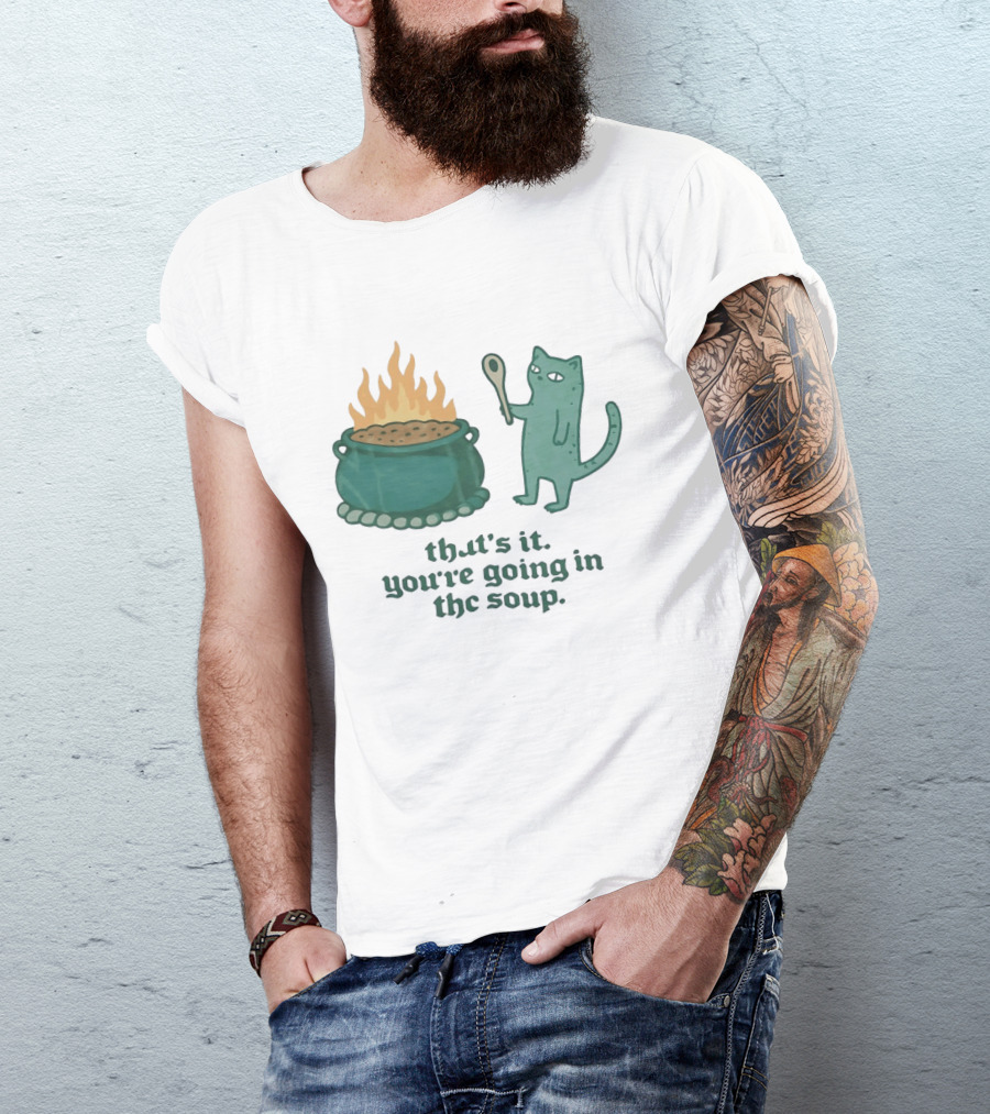 Cat With Spoon By Cauldron You're Going In The Soup T-Shirt