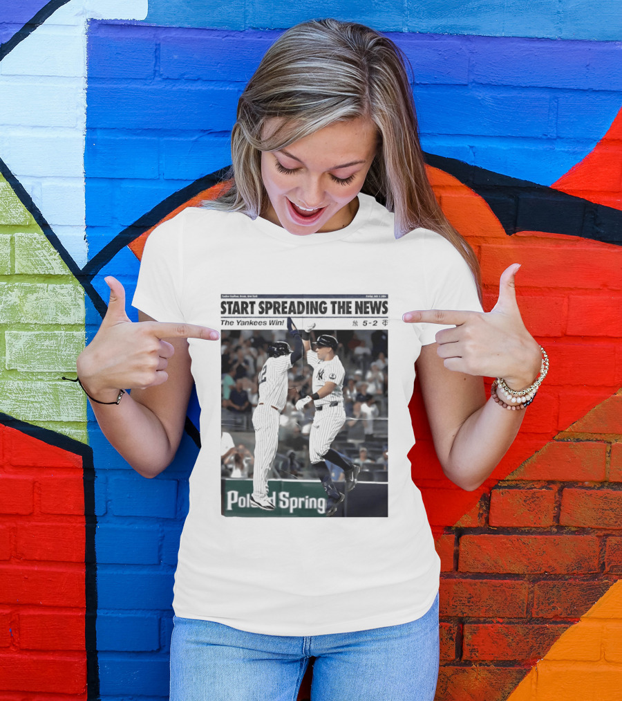 Yankee Stadium New York Start Spreading The News The Yankees Win T-Shirt
