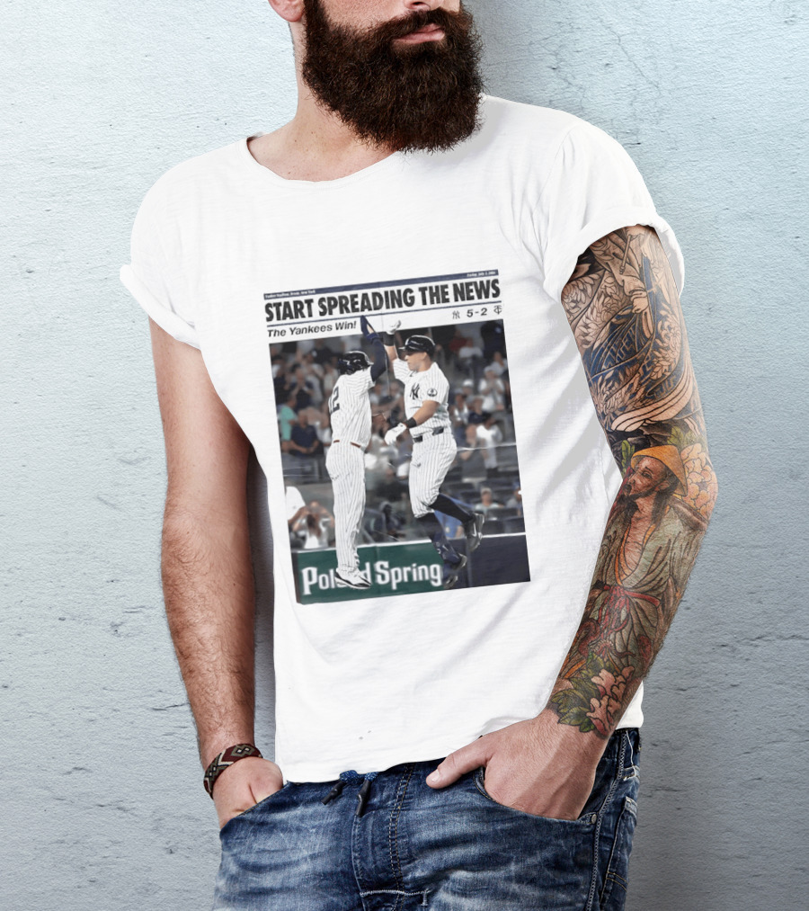 Yankee Stadium New York Start Spreading The News The Yankees Win T-Shirt