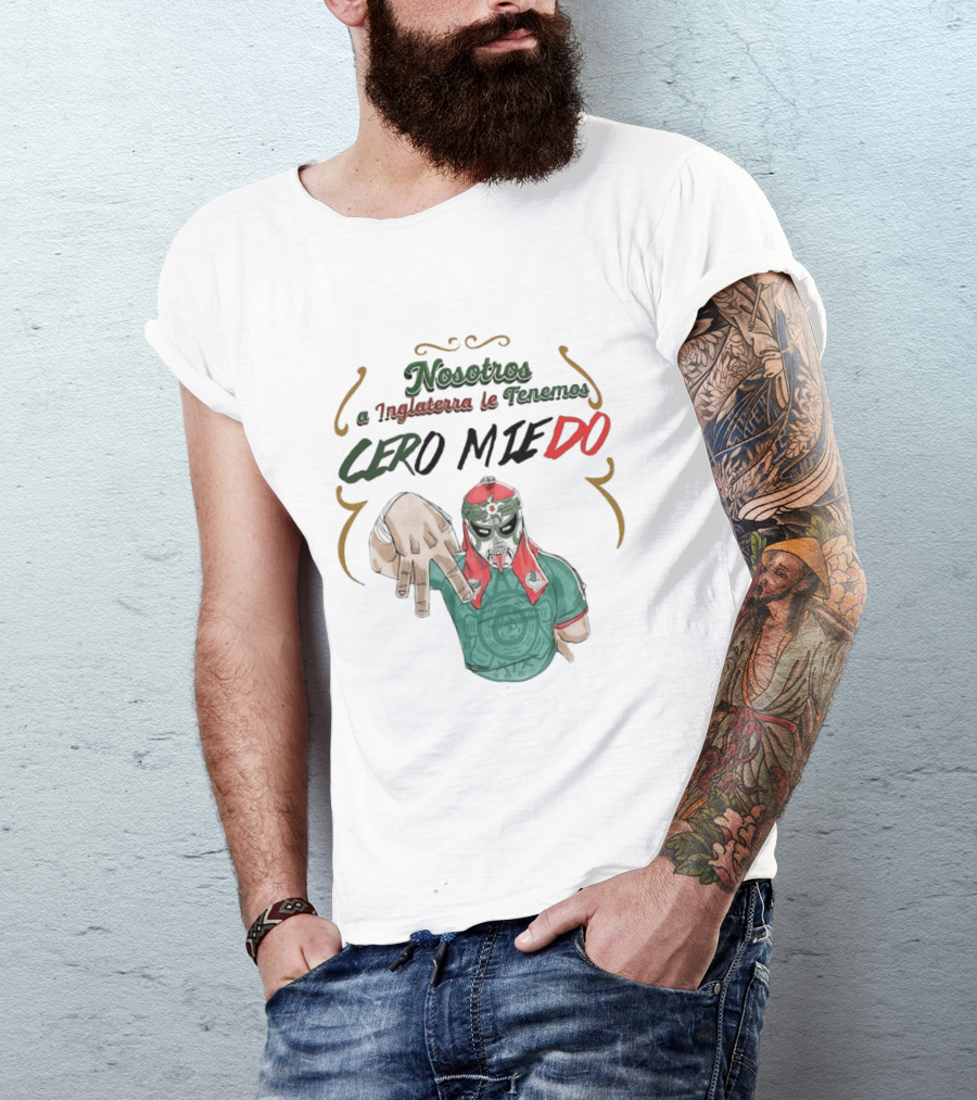 Nosotros A Inglaterra Le Tenemos Cero Miedo Luchador Mexicano Espíritu Valiente T-Shirt