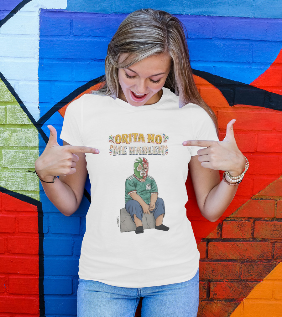 Orita No Me Hablen Lucha Libre México Soccer Mask T-Shirt