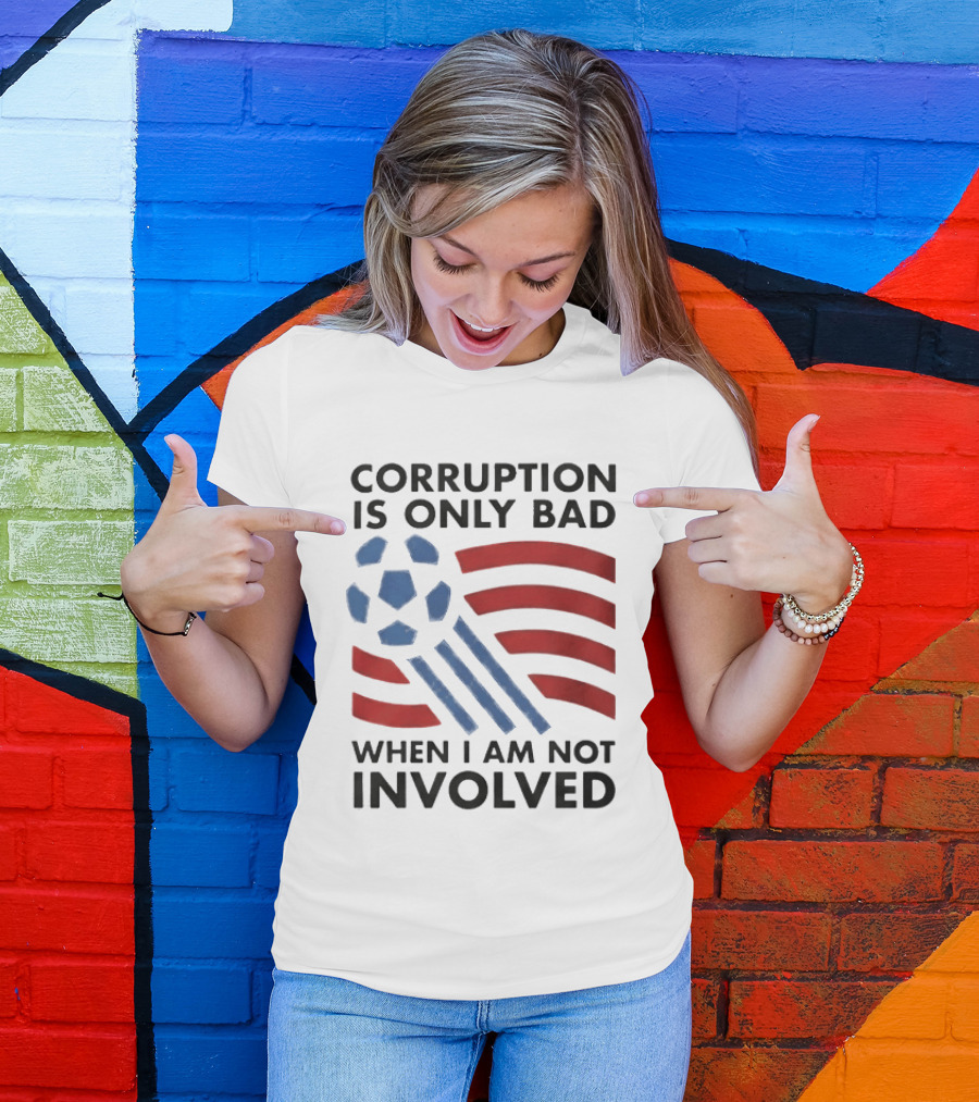 Corruption Is Only Bad When I Am Not Involved Soccer Ball Red Blue Stripes T-Shirt
