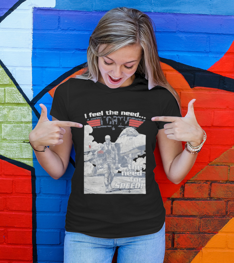 Zero Foxtrot I Feel The Need The Need For Speed Maverick T-Shirt