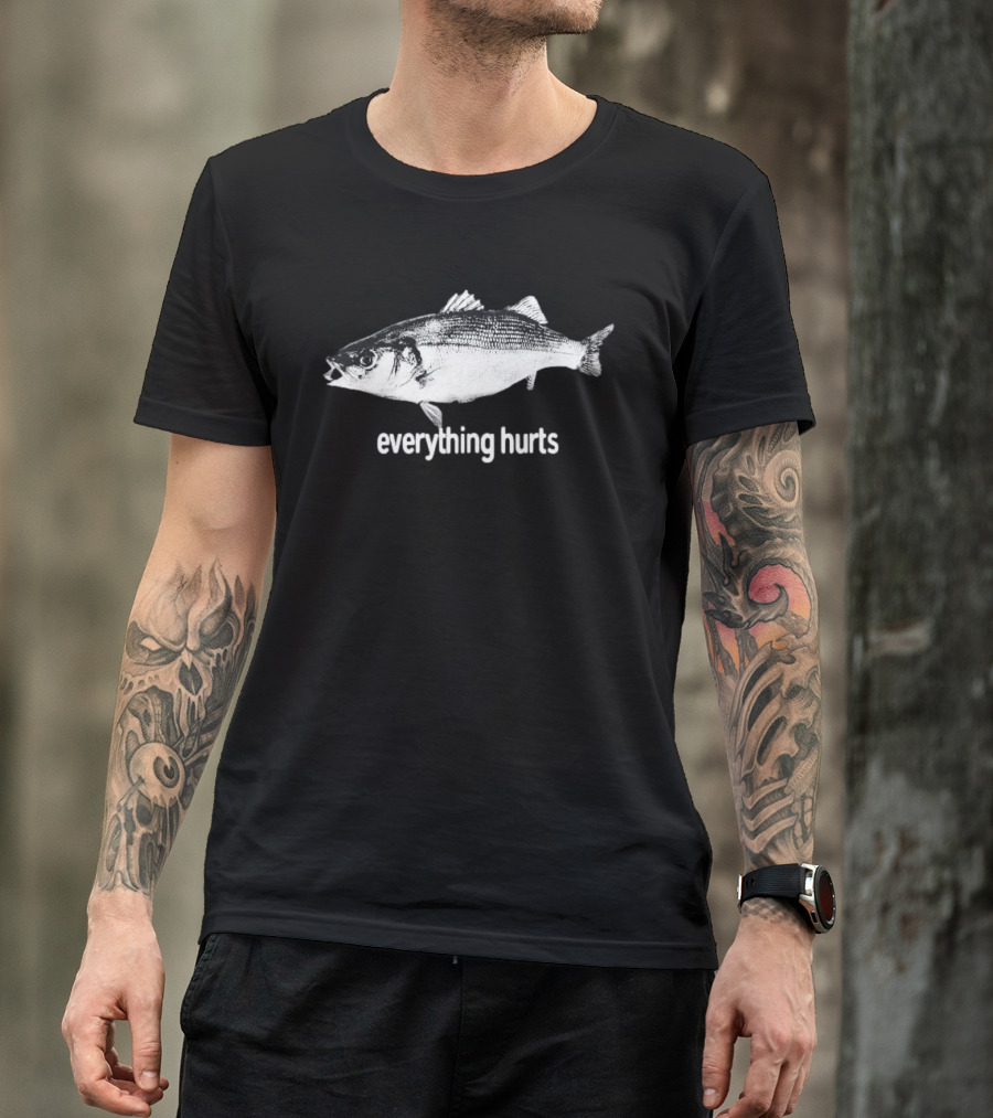 Everything Hurts Fish T-Shirt