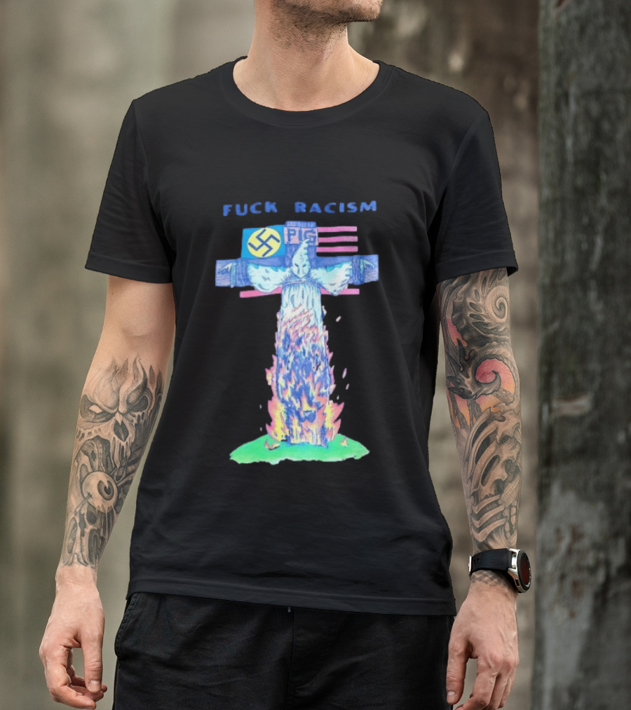 Fuck Racism Pig KKK Swastika Cross Burning Anti Racism T-Shirt