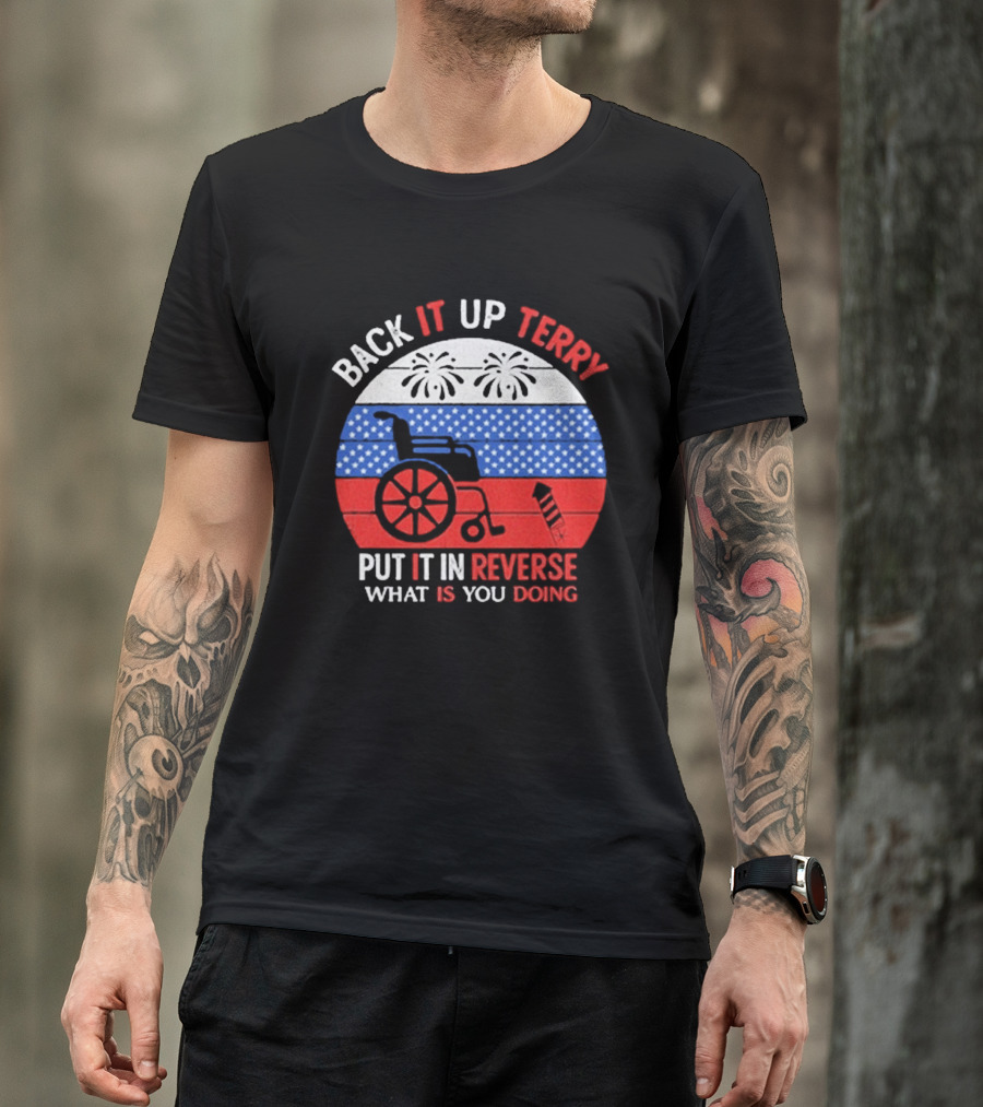 Back It Up Terry Put It In Reverse What Is You Doing 2026 T-Shirt