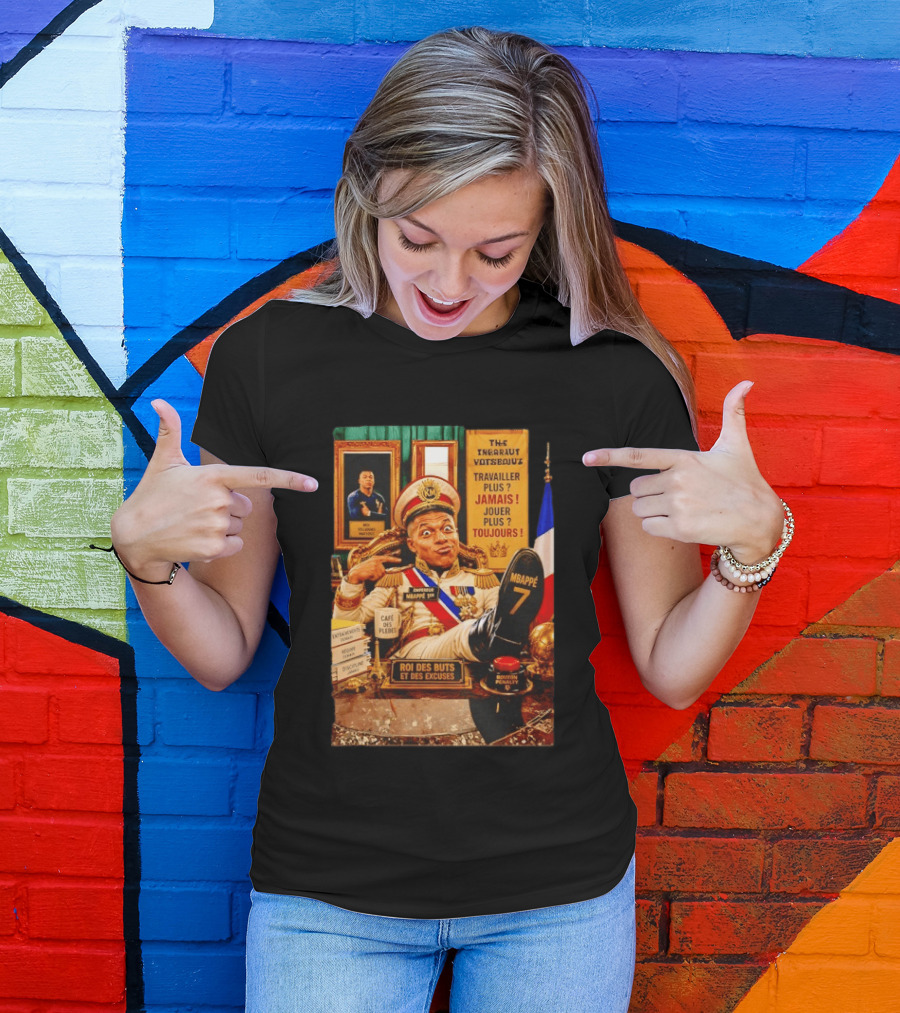 Mbappe Empereur 1er Roi Des Buts Travailler Jamais Jouer Toujours Café Des Pleurs T-Shirt