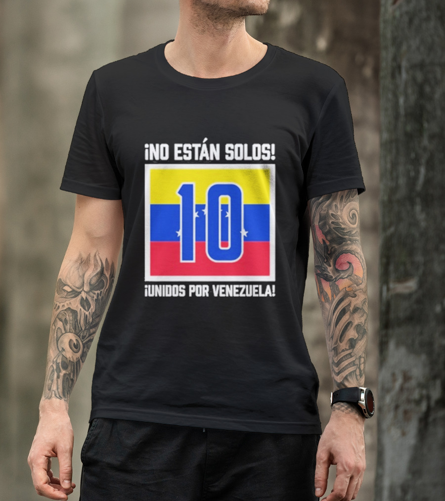 No Están Solos 10 Unidos Por Venezuela Flag T-Shirt