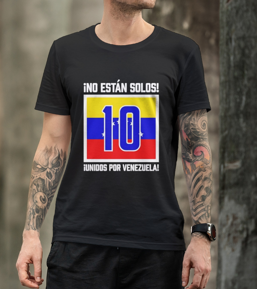 ¡No Están Solos! 10 Unidos Por Venezuela T-Shirt