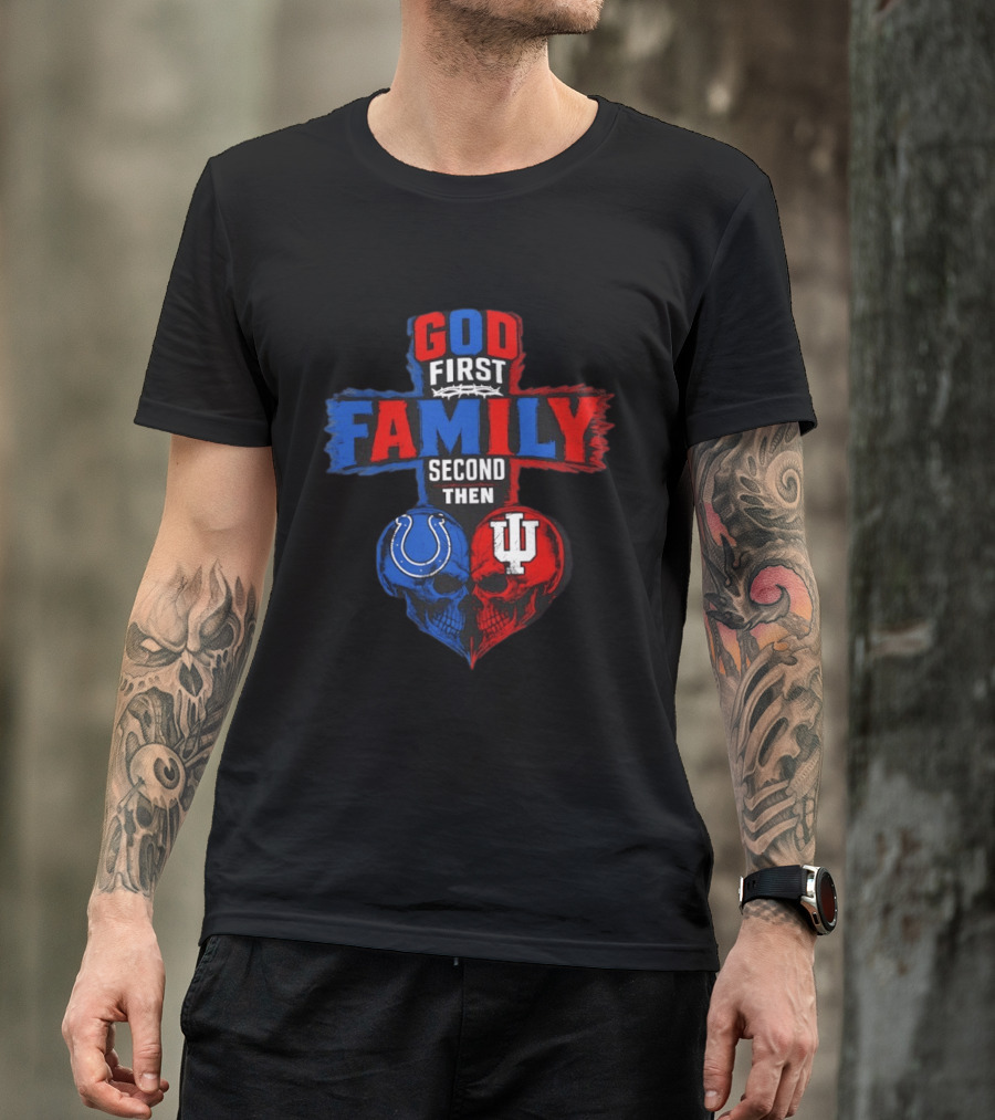 God First Family Second Then Indianapolis Colts Indiana Hoosiers Skull Heart T-Shirt