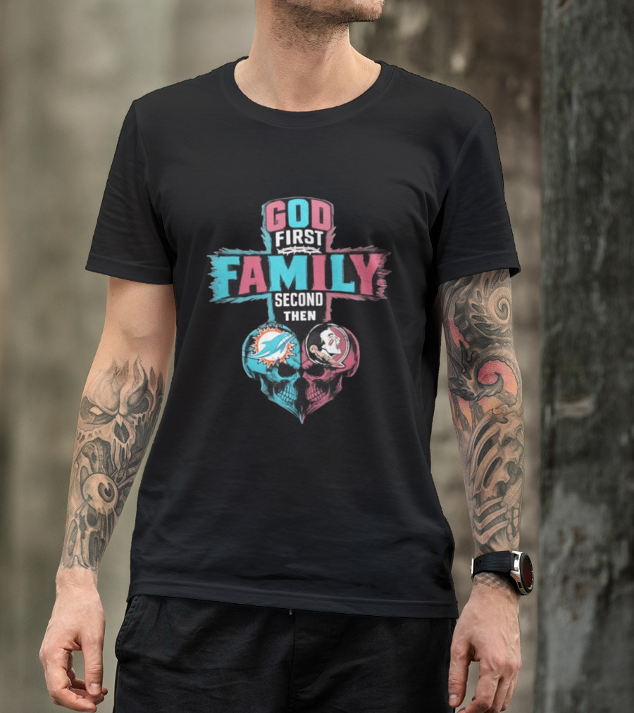 God First Family Second Then Miami Dolphins And Florida State Seminoles Skull Heart T-Shirt