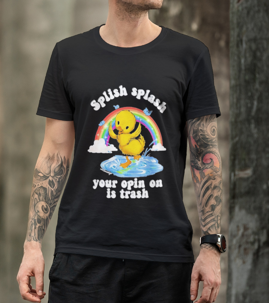 Splish Splash Your Opinion Is Trash Ducky Rainbow Clouds T-Shirt