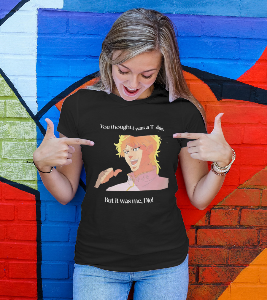 Dio Brando JoJo’s Bizarre Adventure You Thought It Was A But It Was Me Dio T-Shirt