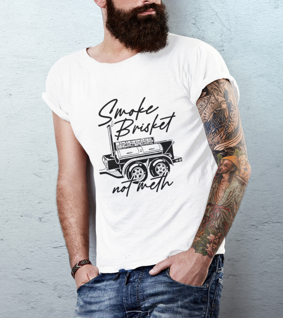 Smoke Brisket Not Meth BBQ Grilling Smoker T-Shirt