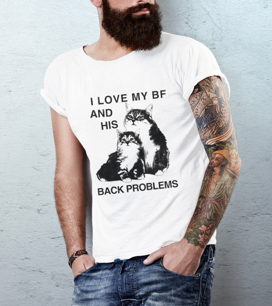 Cat I Love My BF And His Back Problems Funny Feline Humor T-Shirt